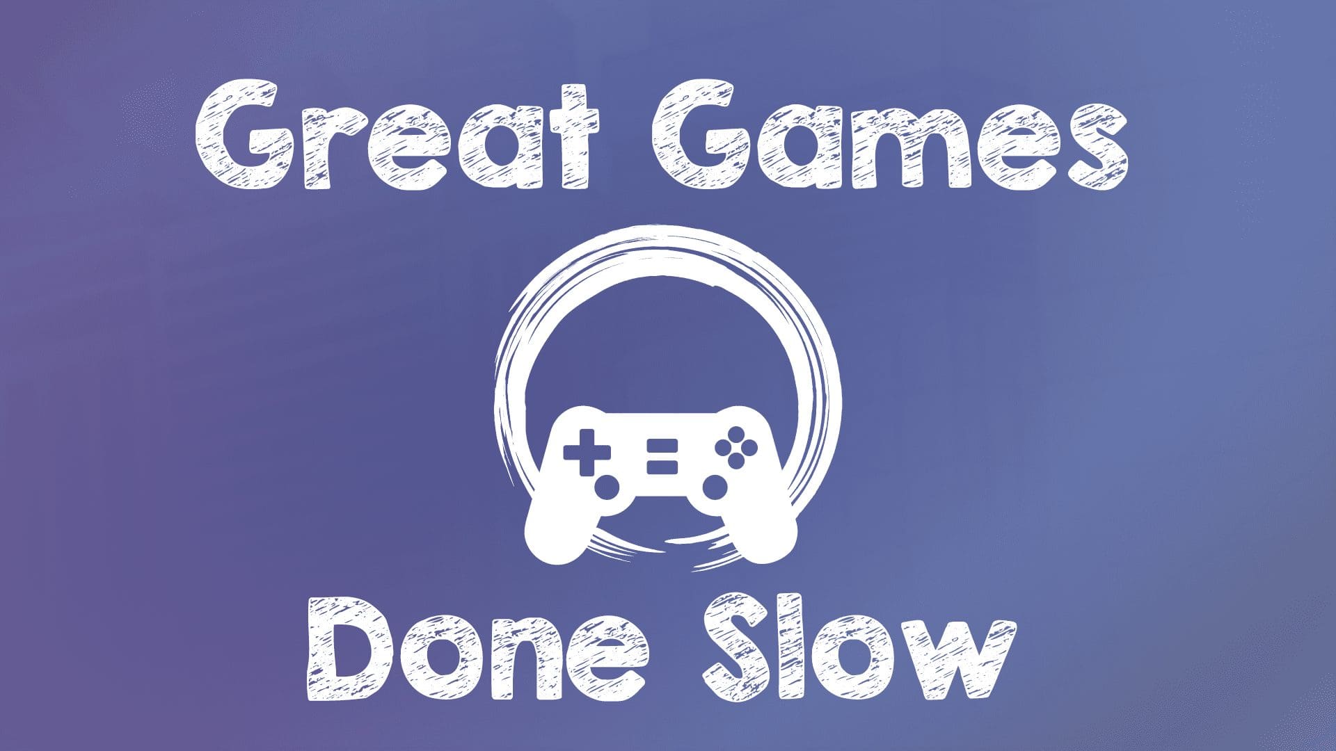 Charity Stream: Great Games Done Slow with the Explosion Network