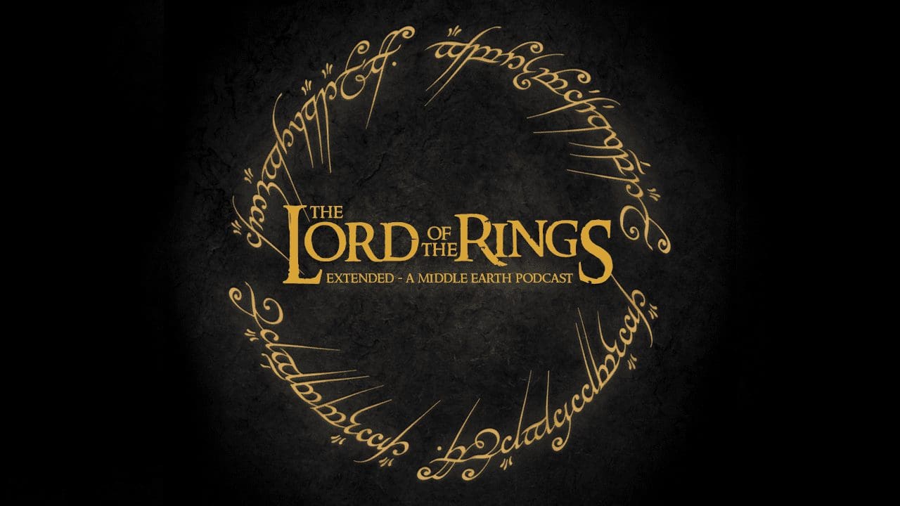 [UPDATE] New Podcast: The Lord of The Rings: Extended – A Middle Earth Podcast