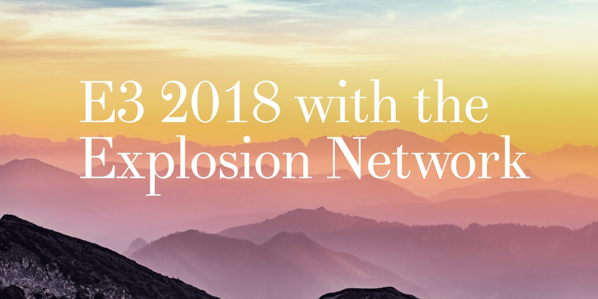 Explosion Network at E3 2018