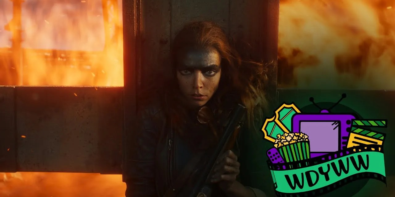 Why Aren’t People Going To See Furiosa? – Episode 187 [What Do You Wanna Watch? Podcast]