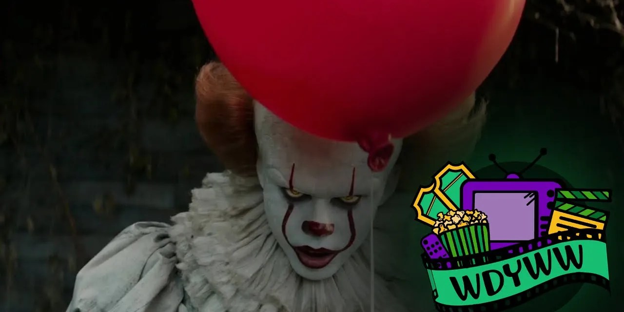 Do We Want To See More Pennywise? – Episode 188 [What Do You Wanna Watch? Podcast]
