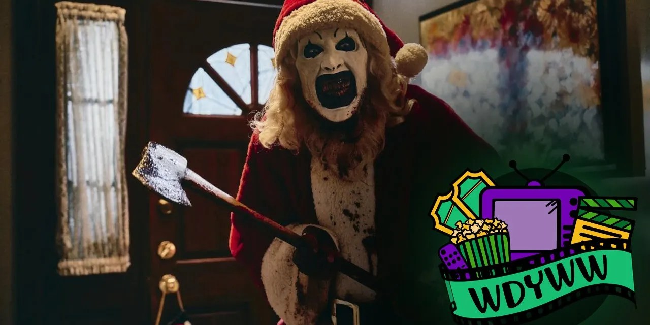 Does Terrifier 3 Live Up To The Hype? [What Do You Wanna Watch? Podcast]