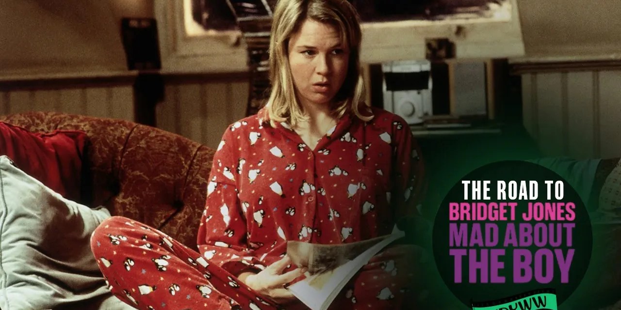 Bridget Jones’s Diary (2001) – The Road to Bridget Jones: Mad About the Boy [What Do You Wanna Watch? Podcast]
