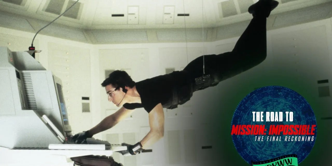 Mission: Impossible (1996) | The Road to Mission: Impossible – The Final Reckoning [What Do You Wanna Watch? Podcast]