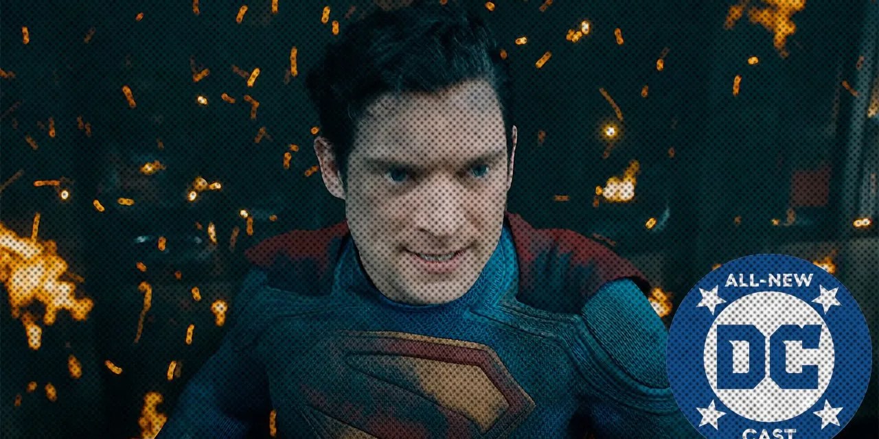 Superman Trailer Breakdown – Our Take on DC’s Next Big Movie [All-New DC Cast Podcast]