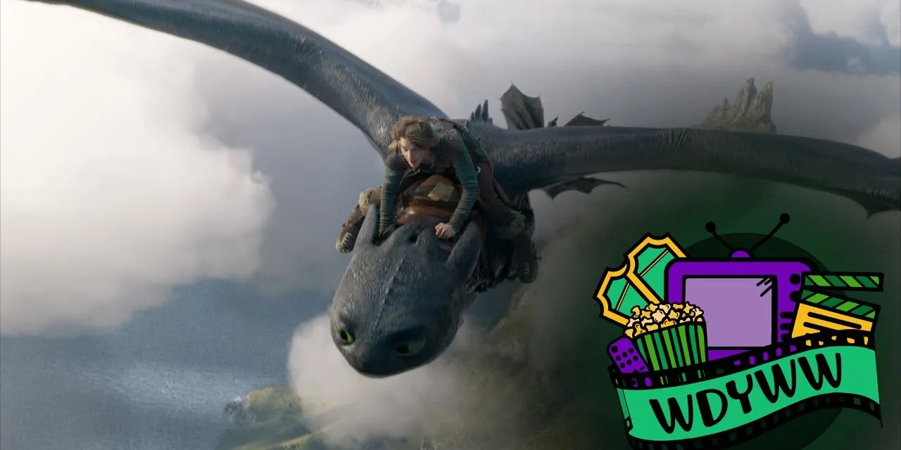 Is The Live-Action How To Train Your Dragon As Good As The Animated Film? [What Do You Wanna Watch? Podcast]