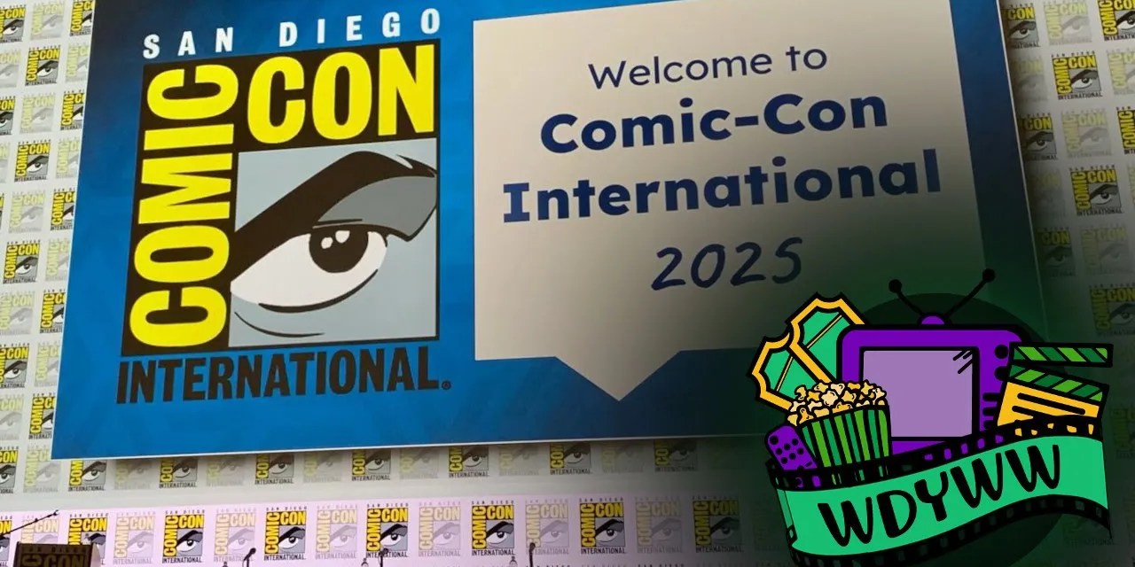 What We Excited For From San Diego Comic-Con 2025 [What Do You Wanna Watch? Podcast]