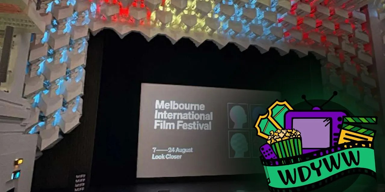 What Did Dylan See At The 2025 Melbourne International Film Festival? [What Do You Wanna Watch? Podcast]