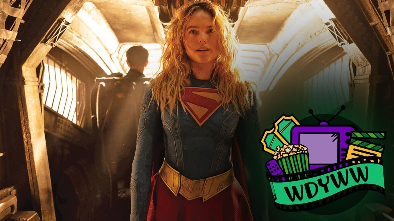 Why Is Supergirl A Disappointing DCU Film? [What Do You Wanna Watch? Podcast]
