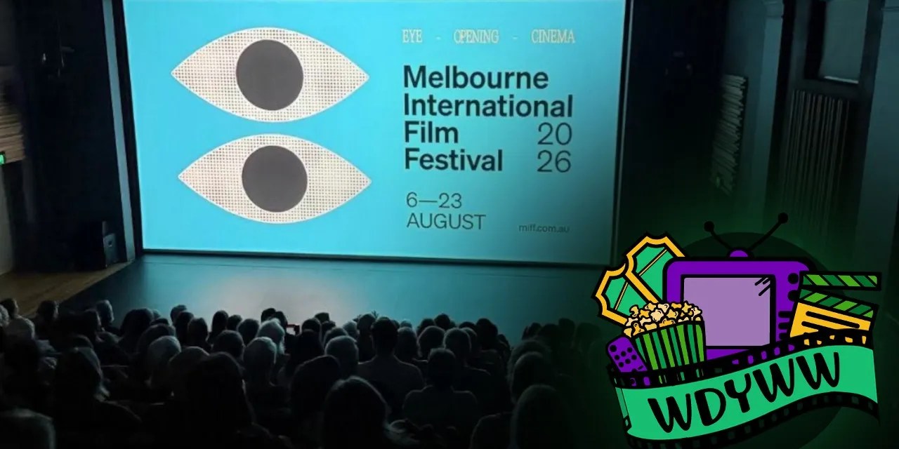 How Did Dylan Watch 15 Films in 70 Hours At MIFF 2026? [What Do You Wanna Watch? Podcast]